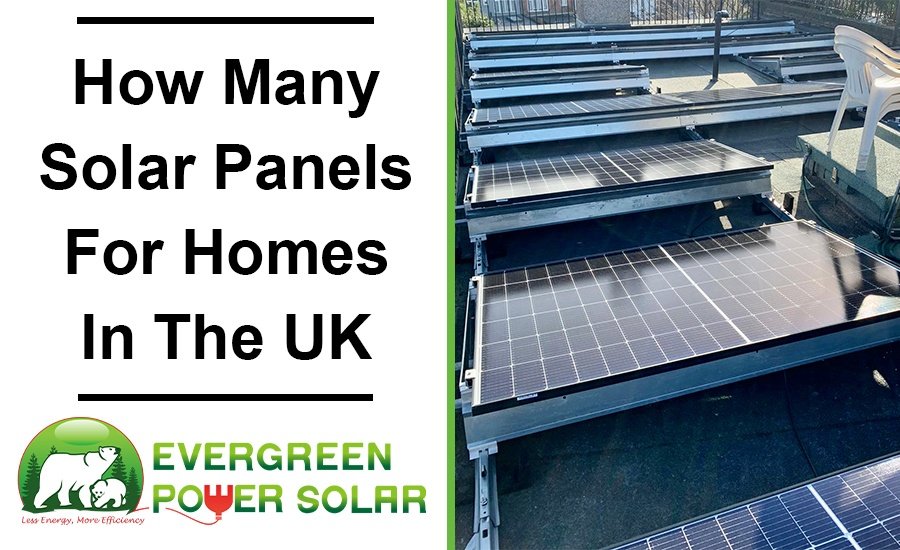 How Many Solar Panels For Homes in the UK How Many Solar Panels For Homes in the UK